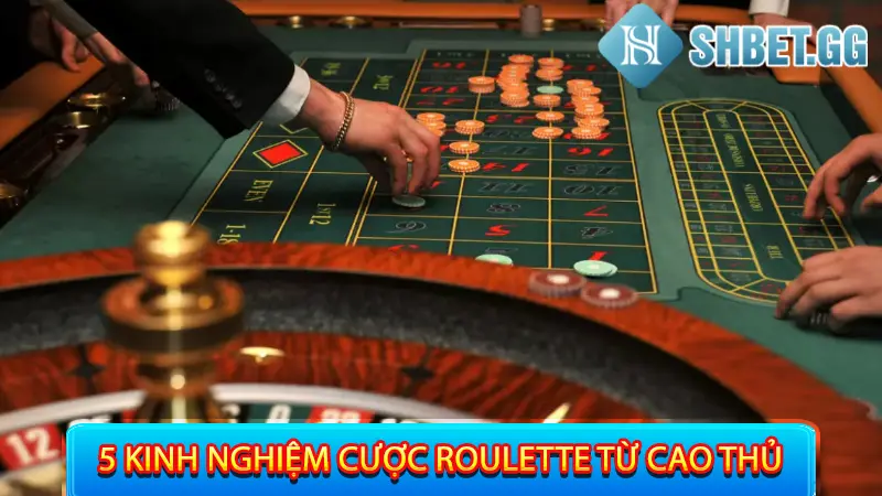 Nhớ Ngay 4 Chiến Thuật Chơi Roulette Để Thắng Mọi Đối Thủ 4 5 Kinh nghiệm cược Roulette từ cao thủ