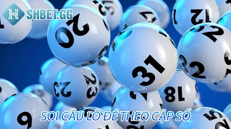 Bật mí 6 cách soi cầu lô miền bắc siêu chuẩn từ cao thủ 2 Soi cầu lô đề theo cặp số