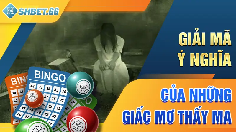 Mơ Thấy Ma Là Tốt Hay Xấu? Giải Mã Ý Nghĩa Của Từng Giấc Mơ 3 Giải mã ý nghĩa của những giấc mơ thấy ma