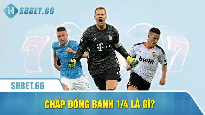 Chấp đồng banh 1/4 là gì - Cách đọc kèo 1/4 hiệu quả 2 Chấp đồng banh 1/4 là gì?