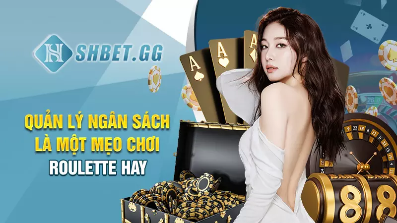 Tổng hợp các mẹo chơi roulette mới nhất năm 2023 từ cao thủ 6 Quản lý ngân sách là một mẹo chơi roulette hay