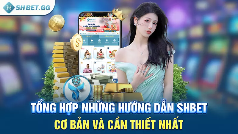 Tổng hợp những hướng dẫn Shbet cơ bản và cần thiết nhất