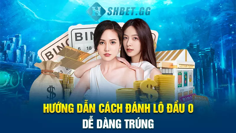 Cách đánh lô đầu 0 chi tiết cụ thể cho anh em lô thủ 4 Hướng dẫn cách đánh lô đầu 0 dễ dàng trúng
